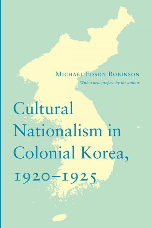 Cover of the book Cultural Nationalism in Colonial Korea, 1920-1925 by Michael Edson Robinson, Michael Edson Robinson, University of Washington Press