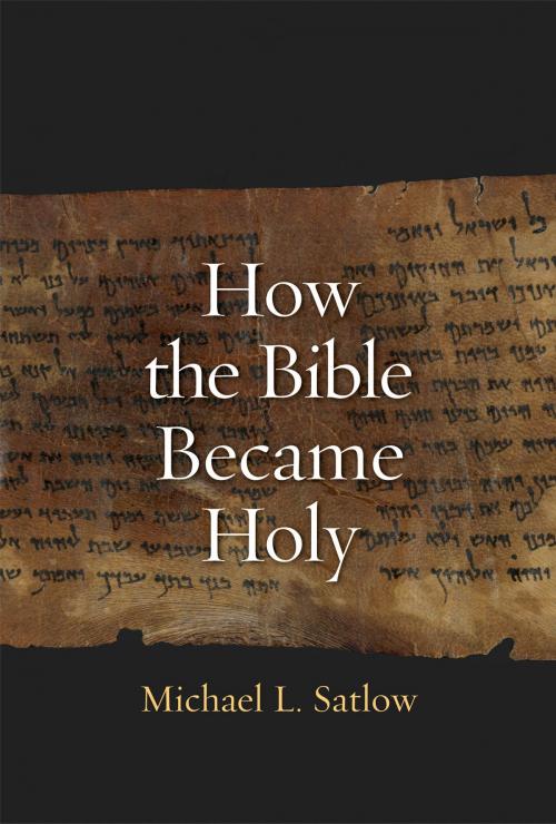 Cover of the book How the Bible Became Holy by Michael L Satlow, Yale University Press