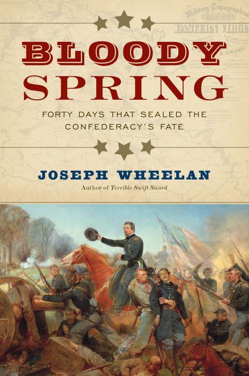 Cover of the book Bloody Spring by Joseph Wheelan, Hachette Books