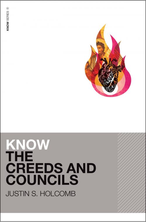 Cover of the book Know the Creeds and Councils by Justin S. Holcomb, Zondervan Academic