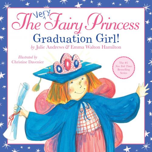 Cover of the book The Very Fairy Princess: Graduation Girl! by Julie Andrews, Emma Walton Hamilton, Little, Brown Books for Young Readers