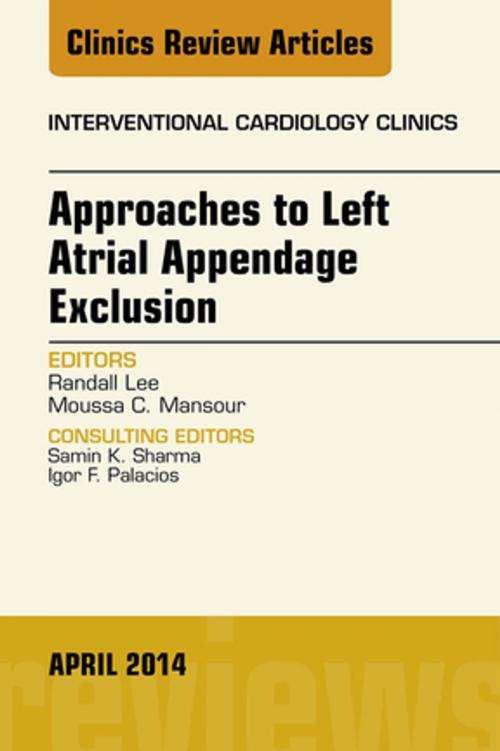 Cover of the book Approaches to Left Atrial Appendage Exclusion, An Issue of Interventional Cardiology Clinics, E-Book by Randall Lee, MD, PhD, Elsevier Health Sciences