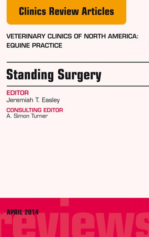 Cover of the book Standing Surgery, An Issue of Veterinary Clinics of North America: Equine Practice, E-Book by Jeremiah Easley, DVM, Dipl. ACVS, Elsevier Health Sciences
