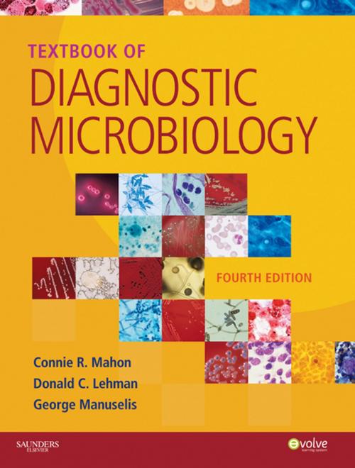 Cover of the book Textbook of Diagnostic Microbiology - E-Book by Connie R. Mahon, MS, MT(ASCP), CLS, Donald C. Lehman, EdD, MT(ASCP), SM(NRM), George Manuselis Jr., MA, MT(ASCP), Elsevier Health Sciences