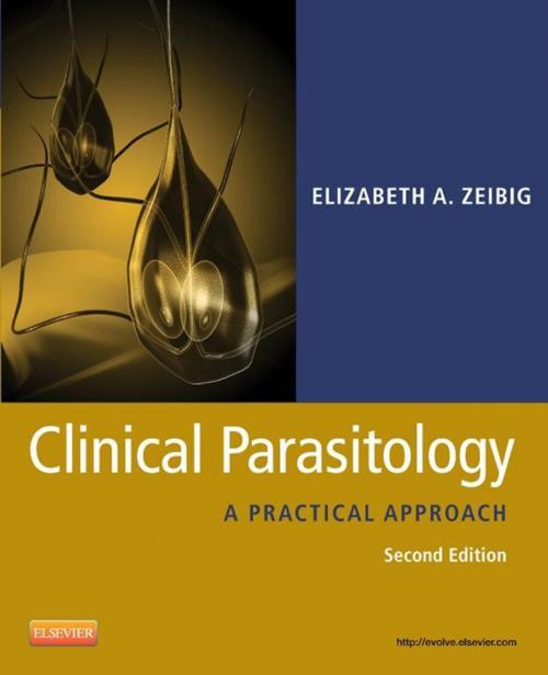 Cover of the book Clinical Parasitology - E-Book by Elizabeth Zeibig, PhD, MT(ASCP), CLS(NCA)<br>PhD, MT(ASCP), CLS(NCA), Elsevier Health Sciences