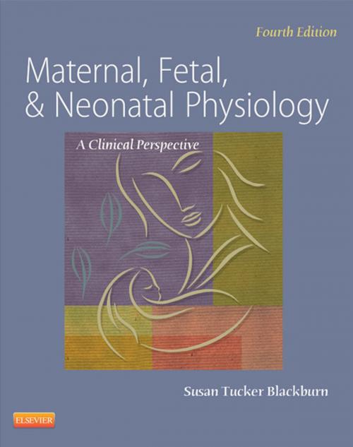 Cover of the book Maternal, Fetal, & Neonatal Physiology - E-Book by Susan Blackburn, PhD, RN, C, FAAN, Elsevier Health Sciences