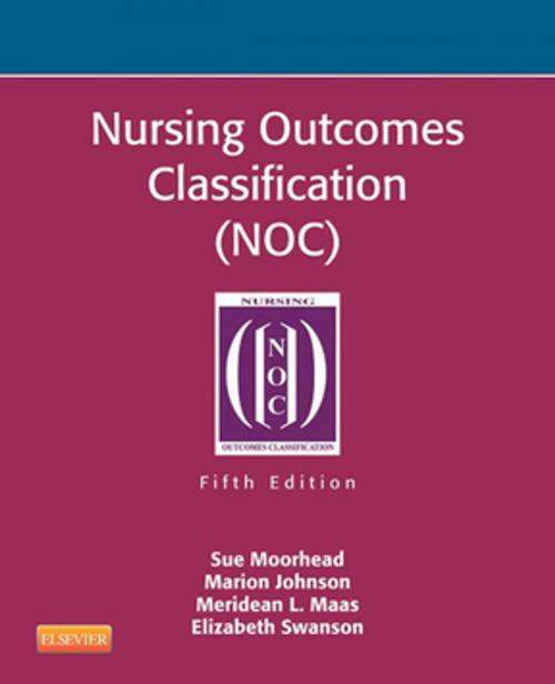 Cover of the book Nursing Outcomes Classification (NOC) - E-Book by Sue Moorhead, PhD, RN, Marion Johnson, PhD, RN, Meridean L. Maas, PhD, RN, FAAN, Elizabeth Swanson, PhD, RN, Elsevier Health Sciences