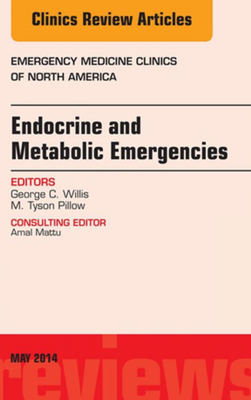 Cover of the book Endocrine and Metabolic Emergencies, An Issue of Emergency Medicine Clinics of North America, E-Book by George C. Willis, MD, Elsevier Health Sciences