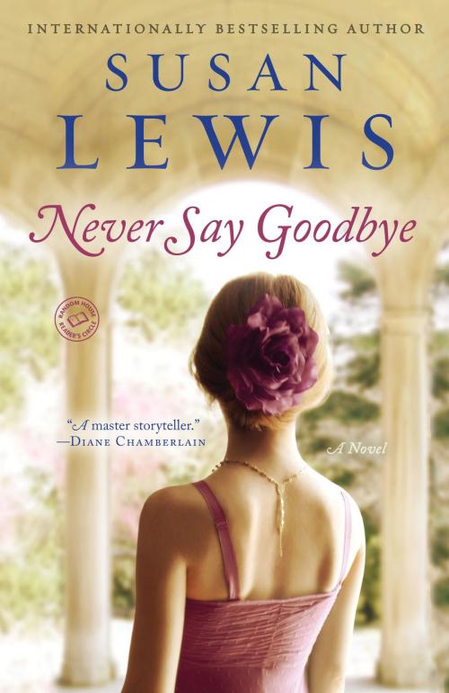 Cover of the book Never Say Goodbye by Susan Lewis, Random House Publishing Group