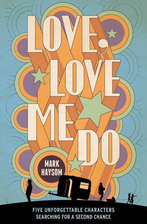 Cover of the book Love, Love Me Do by Mark Haysom, Little, Brown Book Group