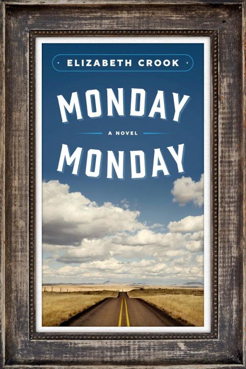 Cover of the book Monday, Monday by Elizabeth Crook, Farrar, Straus and Giroux