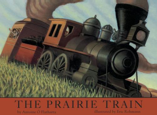 Cover of the book The Prairie Train by Antoine O Flatharta, Random House Children's Books