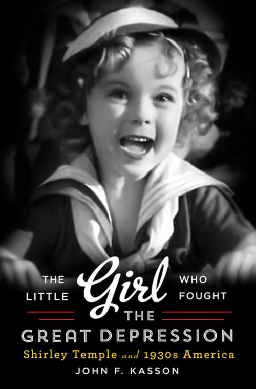 Cover of the book The Little Girl Who Fought the Great Depression: Shirley Temple and 1930s America by John F. Kasson, W. W. Norton & Company