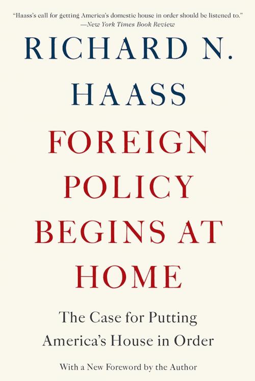 Cover of the book Foreign Policy Begins at Home by Richard N. Haass, Basic Books