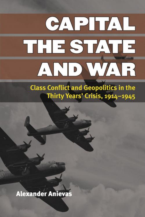 Cover of the book Capital, the State, and War by Alexander Anievas, University of Michigan Press