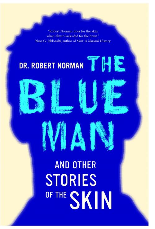 Cover of the book The Blue Man and Other Stories of the Skin by Robert A. Norman, University of California Press