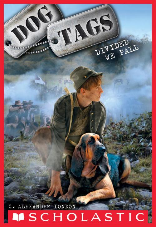 Cover of the book Dog Tags #4: Divided We Fall by C. Alexander London, Scholastic Inc.