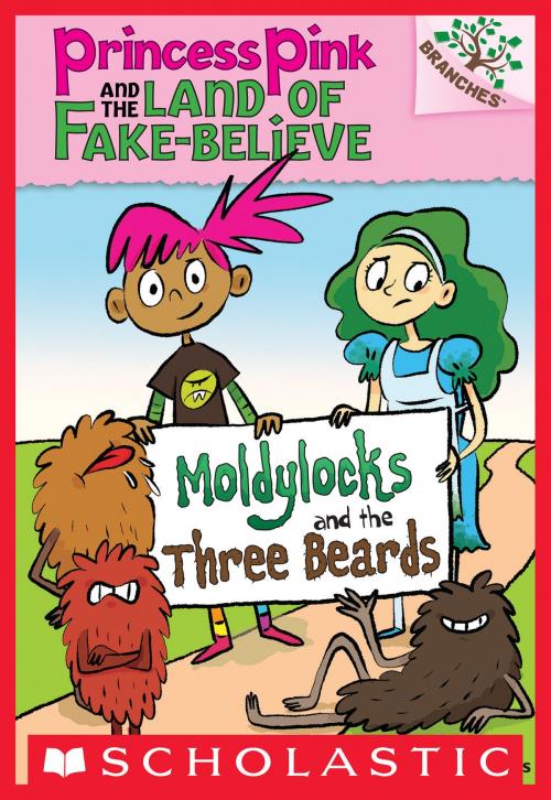 Cover of the book Moldylocks and the Three Beards: A Branches Book (Princess Pink and the Land of Fake-Believe #1) by Noah Z. Jones, Scholastic Inc.