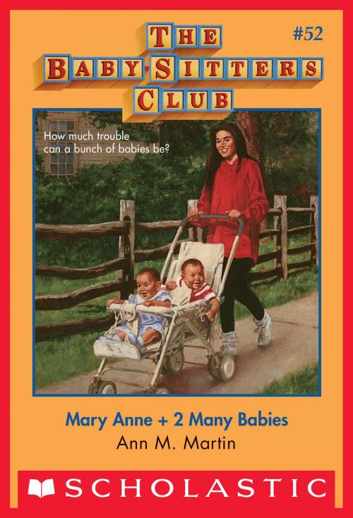 Cover of the book The Baby-Sitters Club #52: Mary Anne + 2 Many Babies by Ann M. Martin, Scholastic Inc.