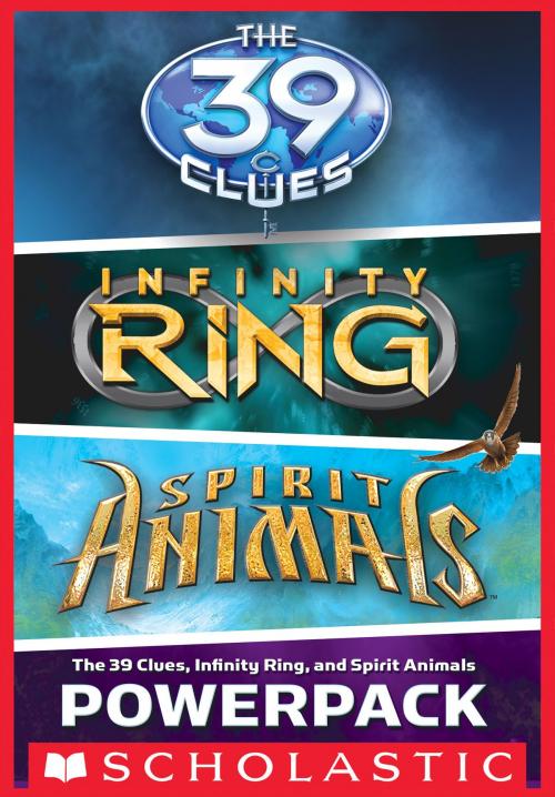 Cover of the book The 39 Clues, Infinity Ring, and Spirit Animals Powerpack by Rick Riordan, James Dashner, Brandon Mull, Scholastic Inc.