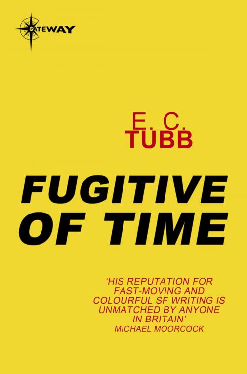 Cover of the book Fugitive of Time by E.C. Tubb, Orion Publishing Group