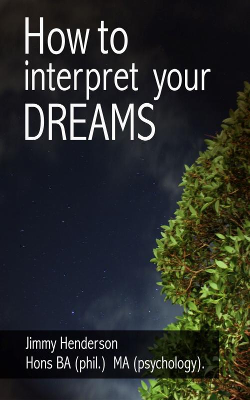 Cover of the book How to Interpret Your Dreams by Jimmy Henderson, MYeBook