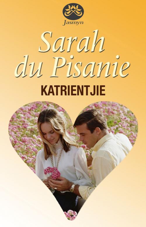 Cover of the book Katrientjie by Sarah du Pisanie, Tafelberg