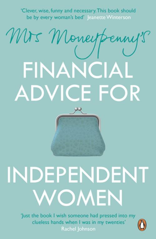 Cover of the book Mrs Moneypenny's Financial Advice for Independent Women by Heather McGregor, Mrs Moneypenny, Penguin Books Ltd