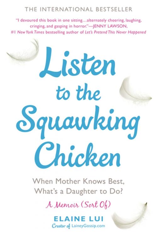 Cover of the book Listen to the Squawking Chicken by Elaine Lui, Penguin Publishing Group