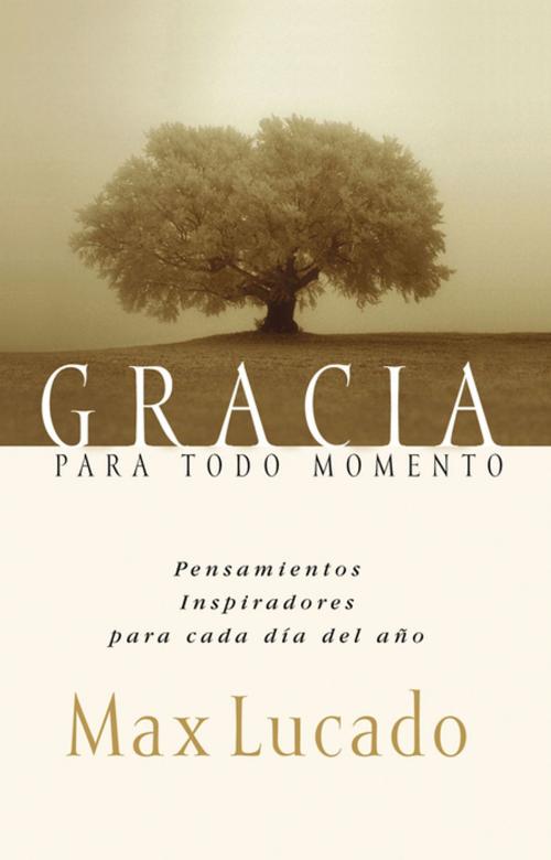 Cover of the book Gracia para todo momento by Max Lucado, Grupo Nelson