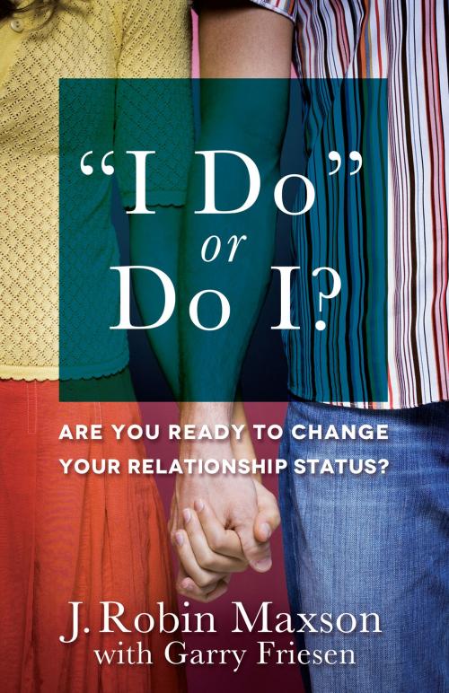 Cover of the book "I Do" or Do I? by J. Robin Maxson, Garry Friesen, Harvest House Publishers