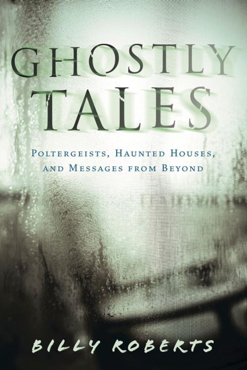 Cover of the book Ghostly Tales by Billy Roberts, Llewellyn Worldwide, LTD.