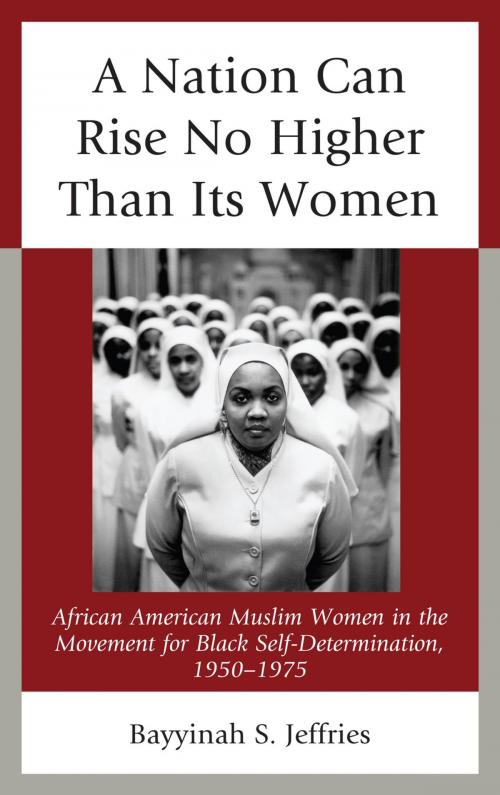 Cover of the book A Nation Can Rise No Higher Than Its Women by Bayyinah S. Jeffries, Lexington Books