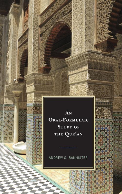 Cover of the book An Oral-Formulaic Study of the Qur'an by Andrew G. Bannister, Lexington Books