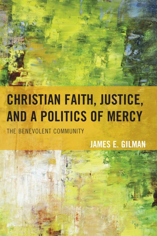 Cover of the book Christian Faith, Justice, and a Politics of Mercy by James E. Gilman, Lexington Books