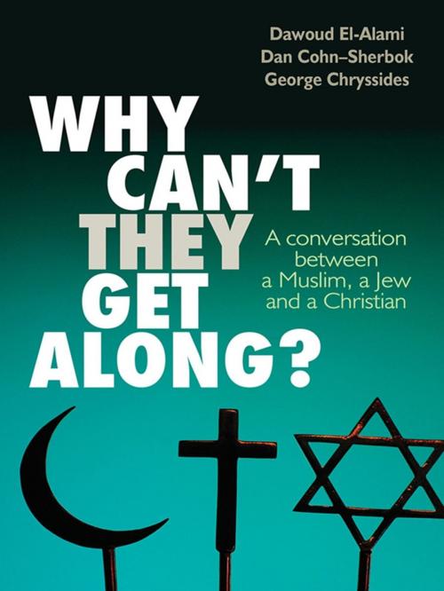 Cover of the book Why can't they get along? by George D Chryssides, Dawoud El-Alami, Dan Cohn-Sherbok, Lion Hudson LTD
