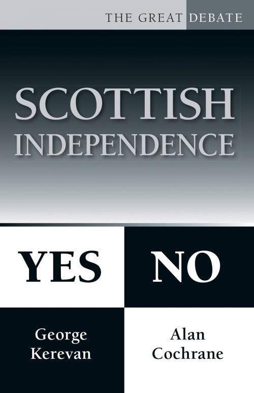 Cover of the book Scottish Independence: Yes or No by Alan Cochrane, George Kerevan, The History Press