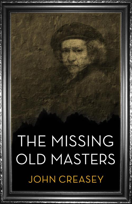 Cover of the book The Missing Old Masters: (Writing as Anthony Morton) by John Creasey, House of Stratus