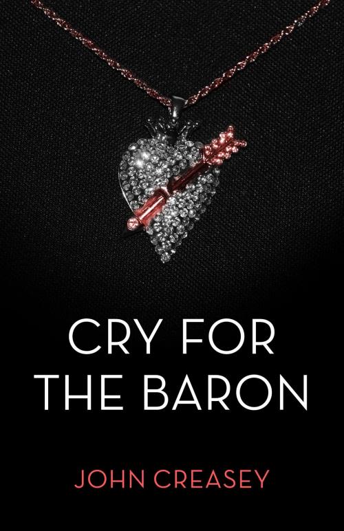 Cover of the book Cry For The Baron: (Writing as Anthony Morton) by John Creasey, House of Stratus