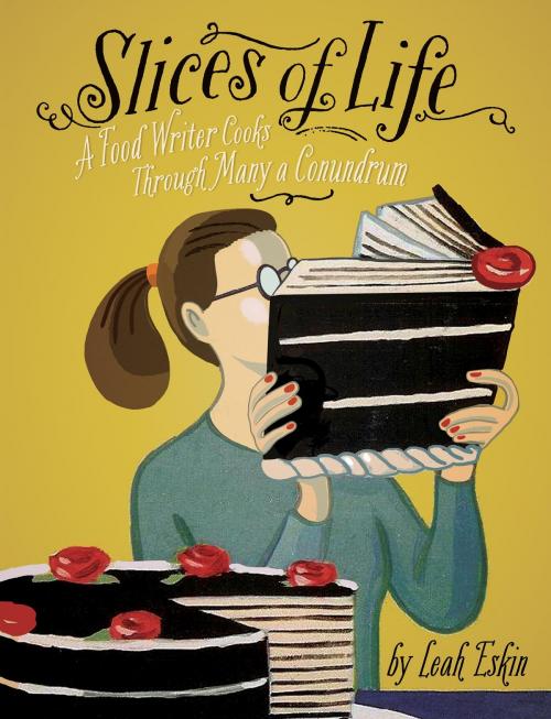 Cover of the book Slices of Life by Leah Eskin, Running Press