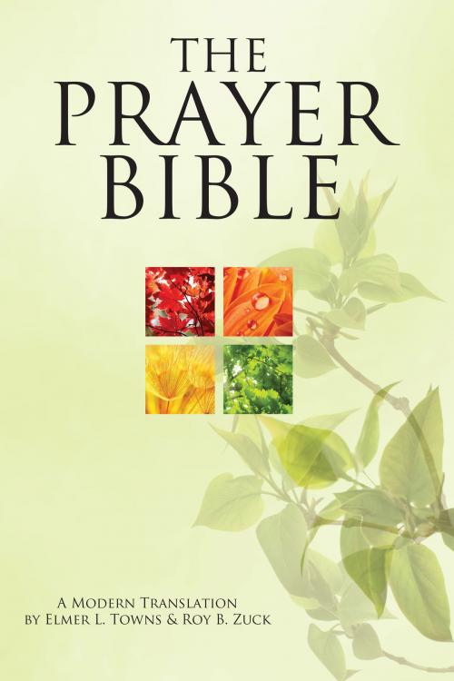 Cover of the book The Prayer Bible by Elmer Towns, Roy B. Zuck, Destiny Image, Inc.