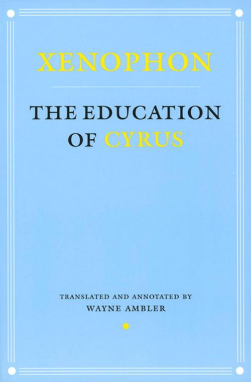 Cover of the book The Education of Cyrus by Xenophon, Cornell University Press