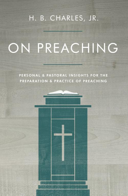 Cover of the book On Preaching by H.B. Charles, Jr., Moody Publishers