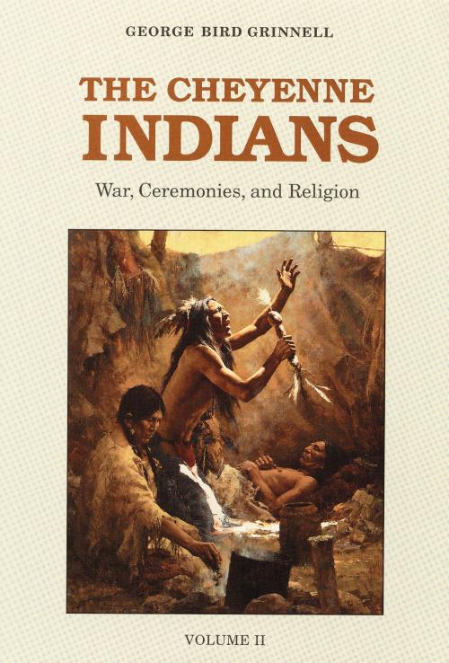 Cover of the book The Cheyenne Indians, Volume 2 by George Bird Grinnell, UNP - Bison Books
