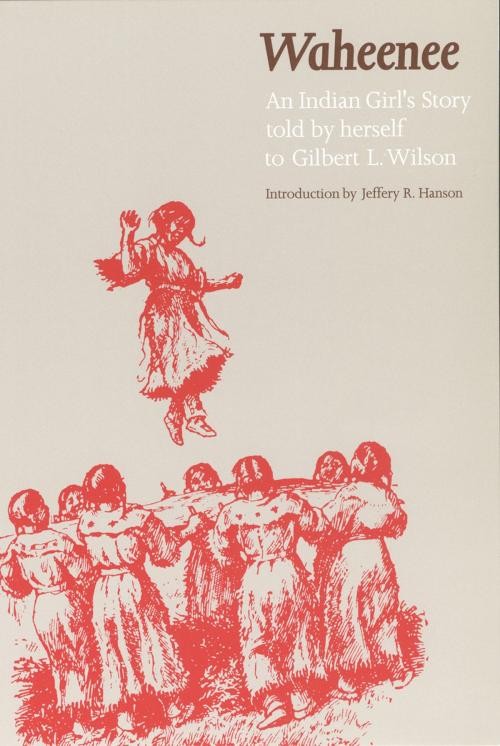 Cover of the book Waheenee by Gilbert L. Wilson, UNP - Nebraska