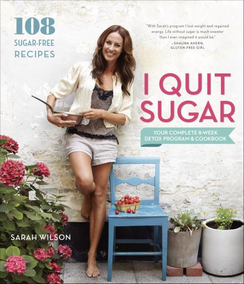 Cover of the book I Quit Sugar by Sarah Wilson, Potter/Ten Speed/Harmony/Rodale