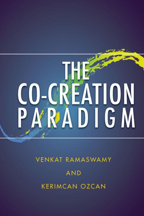 Cover of the book The Co-Creation Paradigm by Venkat Ramaswamy, Kerimcan Ozcan, Stanford University Press