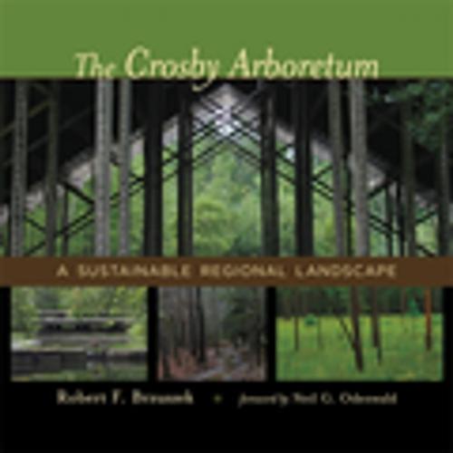 Cover of the book The Crosby Arboretum by Robert F. Brzuszek, LSU Press