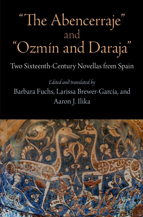 Cover of the book "The Abencerraje" and "Ozmin and Daraja" by Barbara Fuchs, Larissa Brewer-Garcia, Aaron J. Ilika, University of Pennsylvania Press, Inc.