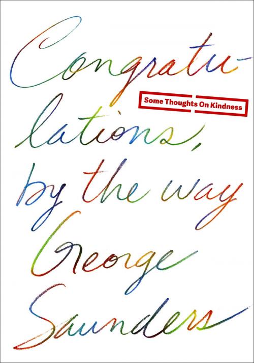 Cover of the book Congratulations, by the way by George Saunders, Random House Publishing Group
